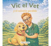 Vic el Vet y el calcetín perdido: Un cuento infantil sobre mascotas para niños de 2 a 7 años