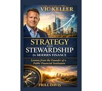 Vic Keller: Strategy and Stewardship in Modern Finance Lessons from the Founder of a Public Financial Institution