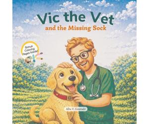 Vic the Vet and the Missing Sock: A Fun and Educational Story About Keeping Pets Safe