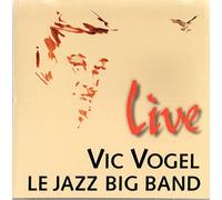 Vic Vogel & Le Jazz Big Band - Le Jazz Big Band Live