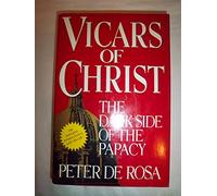 Vicars of Christ: The Dark Side of the Papacy