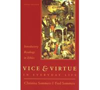 Vice and Virtue in Everyday Life: Introductory Readings in Ethics