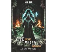 Vice Ideals Versa Immortal: A Gripping Dark Fantasy of Shattered Pasts, Metaphysical Rituals, and the Edge of Redemption.