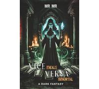 Vice Ideals Versa Immortal: A Gripping Dark Fantasy of Shattered Pasts, Metaphysical Rituals, and the Edge of Redemption.