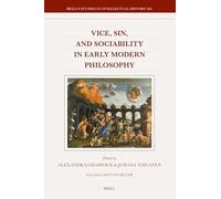 Vice, Sin, and Sociability in Early Modern Philosophy (Brill's Studies in Intellectual History, 366)