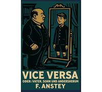 Vice Versa: oder: Vater, Sohn und andersherum (Humor Klassiker)