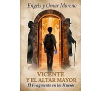 VICENTE Y EL ALTAR MAYOR: EL FARGMENTO EN LOS HUESOS (Dones del Altar Mayor)