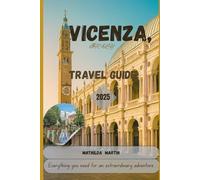 Vicenza, Italy Travel Guide 2025: Everything you need for an extraordinary adventure