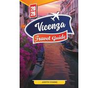 VICENZA TRAVEL GUIDE 2026: Discover Hidden Gems, Historic Landmarks, Travel Tips, and Unforgettable Vacation Experiences
