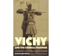 Vichy and the Eternal Feminine: A Contribution to a Political Sociology of Gender