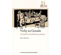 Vichy au Canada: L'exil québécois de collaborateurs français