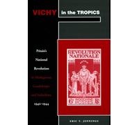 Vichy in the Tropics: Pétain’s National Revolution in Madagascar, Guadeloupe, and Indochina, 1940-44