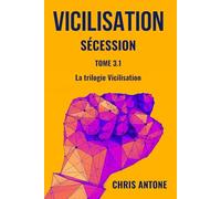 VICILISATION - Sécession: Le chaos a englouti l’ère de l’abondance. Des héros ordinaires prêts à tout pour ne pas laisser l’avenir s’éteindre. Et si, ... enfin la chance de réinventer l’humain ?