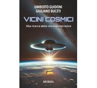 Vicini cosmici: Alla ricerca della vita extraterrestre (Biblioteca scientifica)