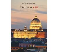 Vicino a Lui: L’incontro che ha cambiato tutto