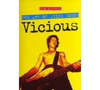 Mark Paytress: Vicious - The Art Of Dying Young