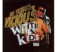 Vicious White Kids Live