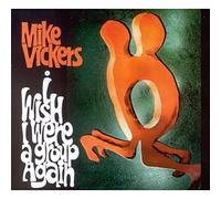 Vickers Mike - I Wish I Were a Group Again