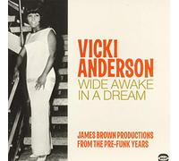 Vicki Anderson - Wide Awake In A Dream: James Brown Productions From The Pre-Funk Years