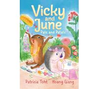 Vicky and June: Pals and Petals : A first chapter book perfect for igniting a love of nature and gardening in children