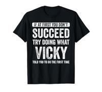 Vicky If At First You Don't Succeed Try Doing What Vicky T-Shirt
