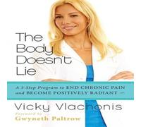 Vicky Vlachonis The Body Doesn't Lie: A 3-Step Program to End Chronic Pain and Vicky Vlachonis Multicolor