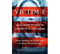 Victim F: From Crime Victims to Suspects to Survivors