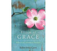 Victim of Grace: When God’s Goodness Prevails