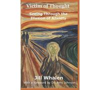 Victim of Thought: Seeing Through the Illusion of Anxiety
