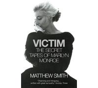 Victim: The Secret Tapes of Marilyn Monroe by Matthew Smith (2004-05-06)
