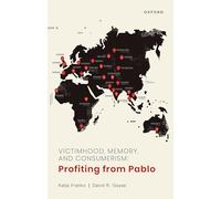 Victimhood, Memory, and Consumerism: Profiting from Pablo