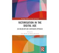 Victimisation in the Digital Age: An Online/Offline Continuum Approach (Routledge Studies in Crime and Society)