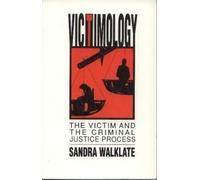 Victimology: Victim and the Criminal Justice Process