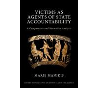 Victims as Agents of State Accountability : A Comparative and Normative Analysis