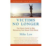 [(Victims No Longer (Second Edition): The Classic Guide for Men Recovering from Sexual Child Abuse)] [Author: Mike Lew] published on (May, 2004)