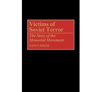 Victims of Soviet Terror : The Story of the Memorial Movement