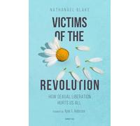 Victims of the Revolution: How Sexual Liberation Hurts Us All