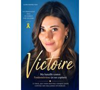VICTOIRE: Ma bataille contre l'endométriose (et ses copines)