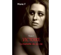 Victoire Tome 1: La bataille de ma vie