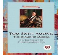 Victor Appleton Tom Swift Among The Diamond Makers; Or, The Secret Of Phantom Victor Appleton Multicolor