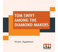 Victor Appleton Tom Swift Among The Diamond Makers: Or The Secret Of Phantom Victor Appleton Multicolor