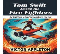 Victor Appleton Tom Swift Among The Fire Fighters Or Battling with Flames from the Victor Appleton Multicolor