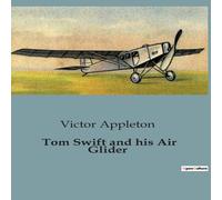 Victor Appleton Tom Swift & his Air Glider:The Quest for Platinum: Tom Swift's Victor Appleton Multicolor