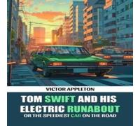 Victor Appleton Tom Swift & His Electric Runabout Or The Speediest Car on the Victor Appleton Multicolor