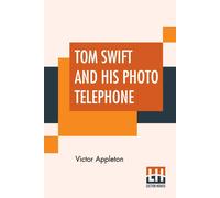 Victor Appleton Tom Swift & His Photo Telephone: Or The Picture That Saved A Victor Appleton Multicolor