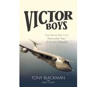 Victor Boys: True Stories from 40 Memorable Years of the Last V Bomber by Tony Blackman (January 31, 2013) Hardcover