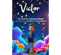 Victor découvre le monde: Livre personnalisé prénom, belles leçons de vie, mini-histoires magiques, aventures, confiance en soi, affirmations ... en famille, endormissement paisible : Victor
