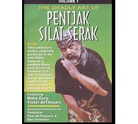 Victor deThouars The Deadly Art of Pentjak Silat-Serak Vol1