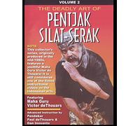 Victor deThouars The Deadly Art of Pentjak Silat-Serak Vol2