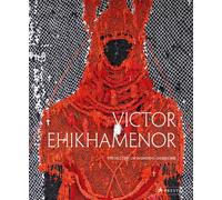 Victor Ehikhamenor : Chronicles of the Enchanted World